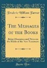 Frederic William Farrar - The Messages of the Books