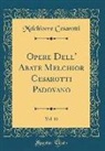 Melchiorre Cesarotti - Opere Dell' Abate Melchior Cesarotti Padovano, Vol. 11 (Classic Reprint)