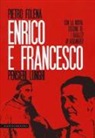 Pietro Folena - Enrico e Francesco. Pensieri lunghi. Seguito da I ragazzi di Berlinguer e L'evaporazione