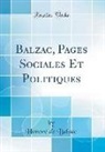 Honoré de Balzac, Honore De Balzac - Balzac, Pages Sociales Et Politiques (Classic Reprint)