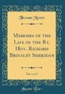 Thomas Moore - Memoirs of the Life of the Rt. Hon. Richard Brinsley Sheridan, Vol. 1 of 2 (Classic Reprint)