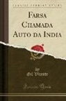 Gil Vicente - Farsa Chamada Auto da India (Classic Reprint)