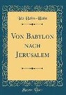 Ida Hahn-Hahn - Von Babylon Nach Jerusalem (Classic Reprint)