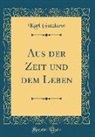Karl Gutzkow - Aus Der Zeit Und Dem Leben (Classic Reprint)