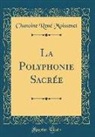 Chanoine Rene Moissenet - La Polyphonie Sacrée (Classic Reprint)