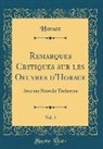 Horace Horace - Remarques Critiques sur les Oeuvres d'Horace, Vol. 5