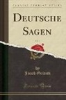 Jacob Grimm - Deutsche Sagen, Vol. 1 (Classic Reprint)