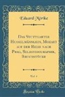 Eduard Morike, Eduard Mörike - Das Stuttgarter Hußelmännlein, Mozart Auf Der Reise Nach Prag, Selbstbiographie, Bruchstücke, Vol. 4 (Classic Reprint)