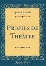 Jules Claretie - Profils de Théâtre (Classic Reprint)