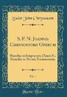Saint John Chrysostom - S. P. N. Joannis Chrysostomi Operum, Vol. 1
