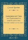 Conrad Bursian - Jahresbericht Über Die Fortschritte Der Klassischen Altertumswissenschaft (Classic Reprint)