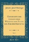 Johann Jakob Hottinger - Geschichte Der Eidgenossen Während Der Zeiten Der Kirchentrennung, Vol. 2 (Classic Reprint)