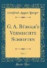 Gottfried August Burger, Gottfried August Bürger - G. A. Bürger's Vermischte Schriften, Vol. 2 (Classic Reprint)