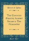 Honoré de Balzac, Honore de Balzac - The Country Parson; Albert Savarus; The Peasantry (Classic Reprint)