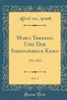 Alfred von Arneth - Maria Theresia Und Der Siebenjährige Krieg, Vol. 2