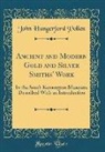 John Hungerford Pollen - Ancient and Modern Gold and Silver Smiths' Work