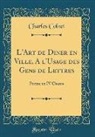 Charles Colnet - L'Art de Diner en Ville, A l'Usage des Gens de Lettres