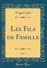 Eugene Sue, Eugène Sue - Les Fils de Famille, Vol. 4 (Classic Reprint)