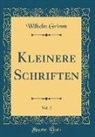 Wilhelm Grimm - Kleinere Schriften, Vol. 2 (Classic Reprint)