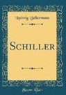 Ludwig Bellermann - Schiller (Classic Reprint)