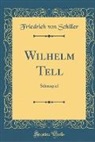 Friedrich von Schiller - Wilhelm Tell