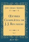 Jean-Jacques Rousseau - Oeuvres Complètes de J. J. Rousseau, Vol. 7 (Classic Reprint)