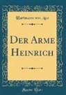 Hartmann Von Aue - Der Arme Heinrich (Classic Reprint)