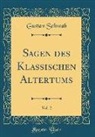 Gustav Schwab - Sagen Des Klassischen Altertums, Vol. 2 (Classic Reprint)