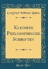 Gottfried Wilhelm Leibniz - Kleinere Philosophische Schriften (Classic Reprint)