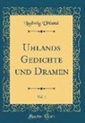 Ludwig Uhland - Uhlands Gedichte Und Dramen, Vol. 1 (Classic Reprint)