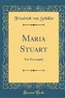 Friedrich von Schiller - Maria Stuart