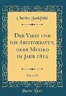 Charles Sealsfield - Der Virey Und Die Aristokraten, Oder Mexiko Im Jahr 1812, Vol. 2 of 3 (Classic Reprint)