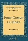 Guy de Maupassant - Fort Comme La Mort (Classic Reprint)