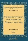 M&amp;, Bohemia M'istodrzitelstv'i - Studien-Stiftungen Im Königreiche Böhmen, 1880-1884, Vol. 10 (Classic Reprint)