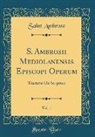 Saint Ambrose - S. Ambrosii Mediolanensis Episcopi Operum, Vol. 1