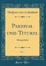 Wolfram Von Eschenbach - Parzival und Titurel, Vol. 1
