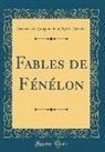 Francois De Salignac De Mothe-Fenelon, François De Salignac De Mothe-Fénelon - Fables de Fénélon (Classic Reprint)