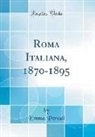 Emma Perodi - Roma Italiana, 1870-1895 (Classic Reprint)