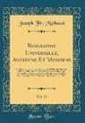 Joseph Fr Michaud, Joseph Fr. Michaud - Biographie Universelle, Ancienne Et Moderne, Vol. 72