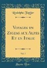 Rodolphe Topffer, Rodolphe Töpffer - Voyages En Zigzag Aux Alpes Et En Italie, Vol. 5 (Classic Reprint)