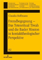 Claudia Hoffmann, Klaus Koschorke - Fremdbegegnung - Das Totenritual Tiwah und die Basler Mission in kontakttheologischer Perspektive