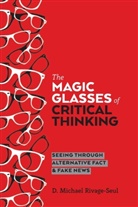 D Michael Rivage-Seul, D. Michael Rivage-Seul, Adrian Peters, Peter Mclaren, Michael Adrian Peters - The Magic Glasses of Critical Thinking