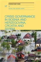Dihi, Dihic, Dzihic, Dzihic, Vedran Dzihic, Nicolas Hayoz... - Crisis Governance in Bosnia and Herzegovina, Croatia and Serbia