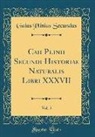 Gaius Plinius Secundus - Caii Plinii Secundi Historiae Naturalis Libri XXXVII, Vol. 5 (Classic Reprint)