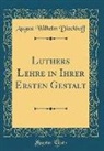 August Wilhelm Dieckhoff - Luthers Lehre in Ihrer Ersten Gestalt (Classic Reprint)