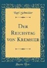 Karl Schneider - Der Reichstag Von Kremsier (Classic Reprint)