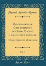 Manuel Antonio Roman, Manuel Antonio Román - Diccionario de Chilenismos y de Otras Voces y Locuciones Viciosas, Vol. 4