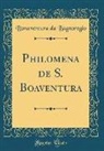 Bonaventura Da Bagnoregio - Philomena de S. Boaventura (Classic Reprint)
