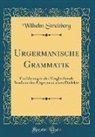 Wilhelm Streitberg - Urgermanische Grammatik