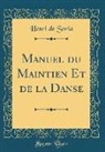 Henri De Soria - Manuel Du Maintien Et de la Danse (Classic Reprint)